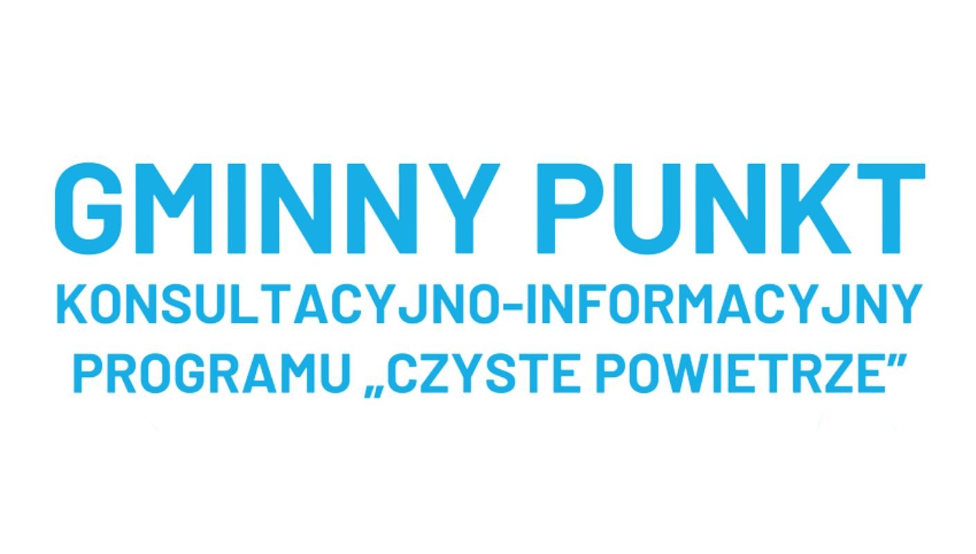 Grafika z napisem: Gminny Punkt Konsultacyjno-Informacyjny Programu „Czyste Powietrze”