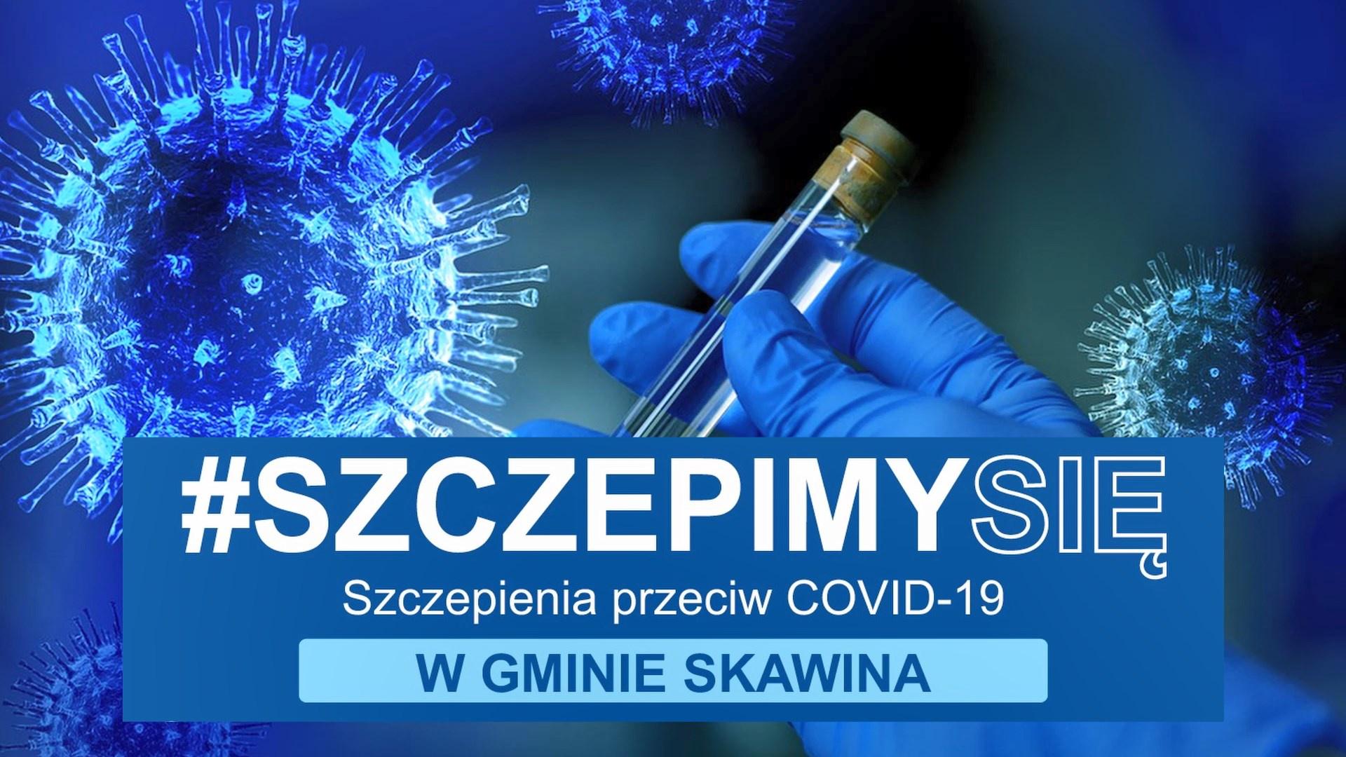 Szczepimy się. Szczepienia przeciw COVID-19 w gminie Skawina.