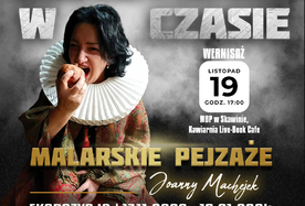 Wystawa malarskich pejzaży Joanny Machejek – „Czas się zatrzymał”