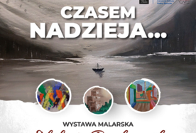 “Czasem nadzieja…” wystawa Elżbiety Prochownik