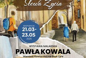 Słowa życia – wystawa Pawła Kowala