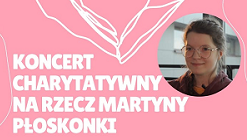 Koncert charytatywny dla Martyny Płoskonki