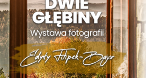 DWIE GŁĘBINY – wystawa fotografii autorstwa Edyty Filipek-Bajor